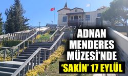 Adnan Menderes Müzesi’nde ‘sakin’ 17 Eylül