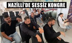 Nazilli’de sessiz kongre