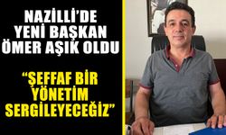 Nazilli’de yeni başkan Ömer Aşık oldu