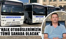 Atan: “Halk otobüslerimizin tümü sahada olacak”