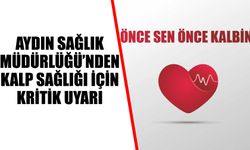 Aydın Sağlık Müdürlüğü’nden kalp sağlığı için kritik uyarı