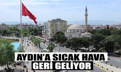 Aydın’a sıcak hava geri geliyor