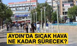 Aydın’da sıcak hava ne kadar sürecek?