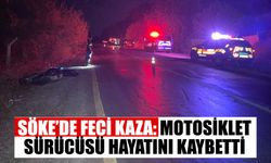 Söke’de feci kaza: Motosiklet sürücüsü hayatını kaybetti