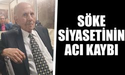 Söke siyasetinin acı kaybı