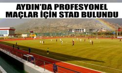 Aydın'da profesyonel maçlar için stad bulundu