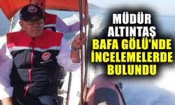 Müdür Altıntaş, Bafa Gölü’nde incelemelerde bulundu