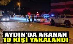 Aydın’da aranan 10 kişi yakalandı