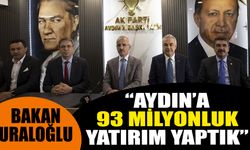 Bakan Uraloğlu: “Aydın’a 93 milyonluk yatırım yaptık”