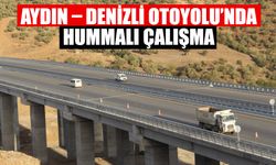 Aydın – Denizli Otoyolu’nda hummalı çalışma