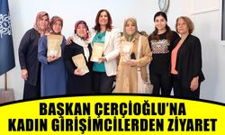 Başkan Çerçioğlu’na kadın girişimcilerden ziyaret