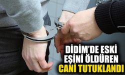 Didim’de eski eşini öldüren cani tutuklandı