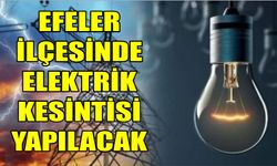 Aydın'ın Efeler ilçesinde elektrik kesintisi yapılacak