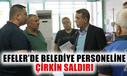 Efeler’de belediye personeline çirkin saldırı