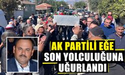 AK Partili Eğe, son yolculuğuna uğurlandı