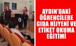 Aydın’da öğrencilere gıda hijyeni ve etiket okuma eğitimi