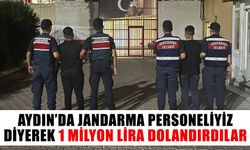 Aydın’da jandarma personeliyiz diyerek 1 milyon lira dolandırdılar