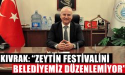 Başkan Kıvrak: “Zeytin festivalini belediyemiz düzenlemiyor”