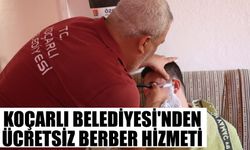 Koçarlı Belediyesi'nden ücretsiz berber hizmeti