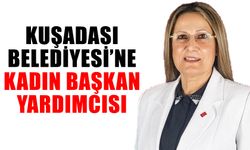 Kuşadası Belediyesi’ne kadın başkan yardımcısı