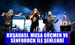 Kuşadası Musa Göçmen ve Senforock ile şenlendi