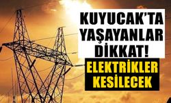 Kuyucak’ta yaşayanlar dikkat! Elektrikler kesilecek