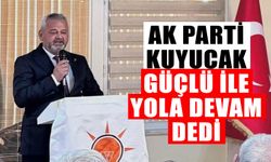 AK Parti Kuyucak, Güçlü ile yola devam dedi