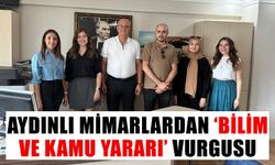 Aydınlı mimarlardan ‘bilim ve kamu yararı’ vurgusu