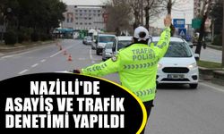 Nazilli'de asayiş ve trafik denetimi yapıldı