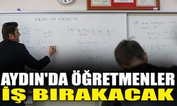 Aydın'da öğretmenler iş bırakacak