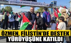 Özmen, Filistin’de destek yürüyüşüne katıldı