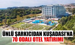 Ünlü şarkıcıdan Kuşadası’na 70 odalı otel yatırımı