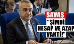 AK Parti’li Savaş: "Şimdi hesap ve azap vakti!"