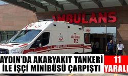 Aydın’da akaryakıt tankeri ile işçi minibüsü çarpıştı: 11 yaralı