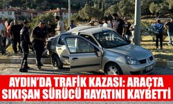 Aydın’da trafik kazası: Araçta sıkışan sürücü hayatını kaybetti