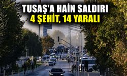 TUSAŞ'a hain saldırı: 4 şehit, 14 yaralı