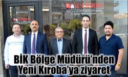 BİK İzmir Bölge Müdürü Eren'den Yeni Kıroba'ya ziyaret