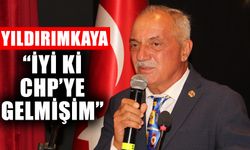 Yıldırımkaya: “İyi ki CHP’ye gelmişim”