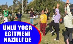 Ünlü yoga eğitmeni Nazilli’de