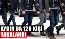 Aydın’da 126 kişi yakalandı