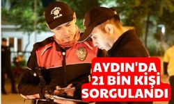 Aydın'da 21 bin kişi sorgulandı