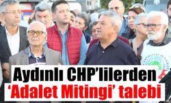 Aydınlı CHP’lilerden ‘Adalet Mitingi’ talebi