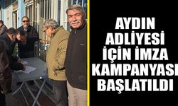 Aydın Adliyesi için imza kampanyası başlatıldı