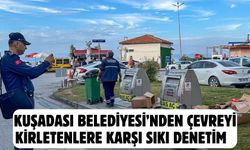 Kuşadası Belediyesi’nden çevreyi kirletenlere karşı sıkı denetim