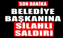 Belediye başkanına silahlı saldırı