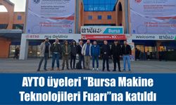 AYTO üyeleri ”Bursa Makine Teknolojileri Fuarı”na katıldı