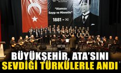 Büyükşehir, Ata’sını sevdiği türkülerle andı