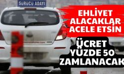 Ehliyet alacaklar acele etsin