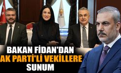 Bakan Fidan'dan AK Parti'li vekillere sunum