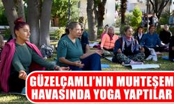 Güzelçamlı’nın muhteşem havasında yoga yaptılar